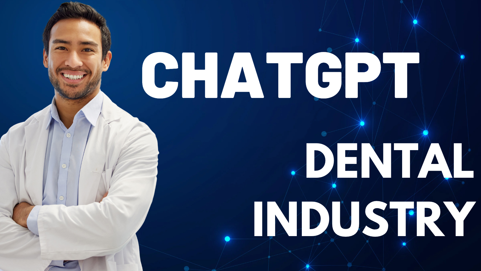 How ChatGPT Could Transform the Dental Industry